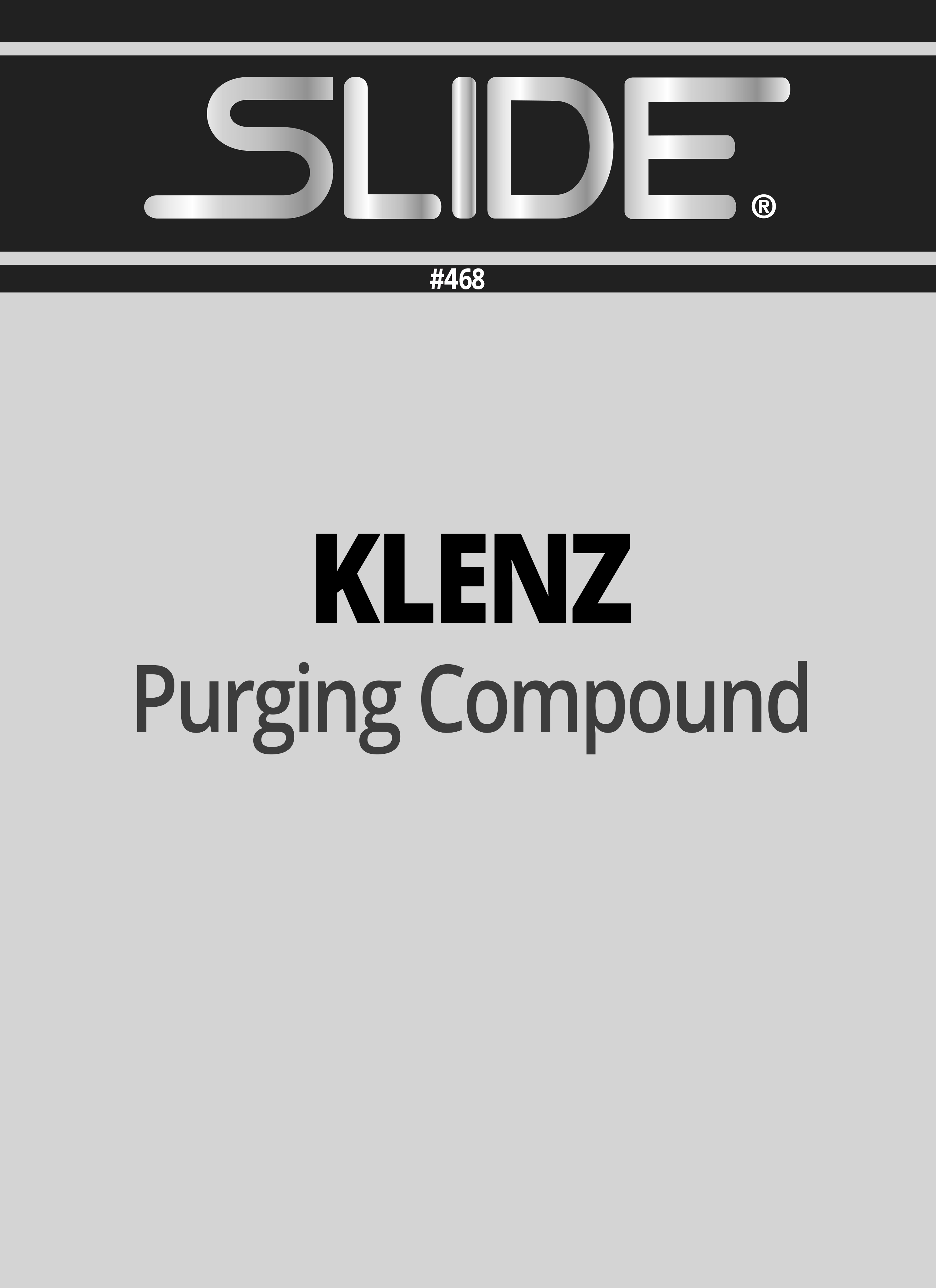 SLIDE® 468 KLENZ Purging Compound